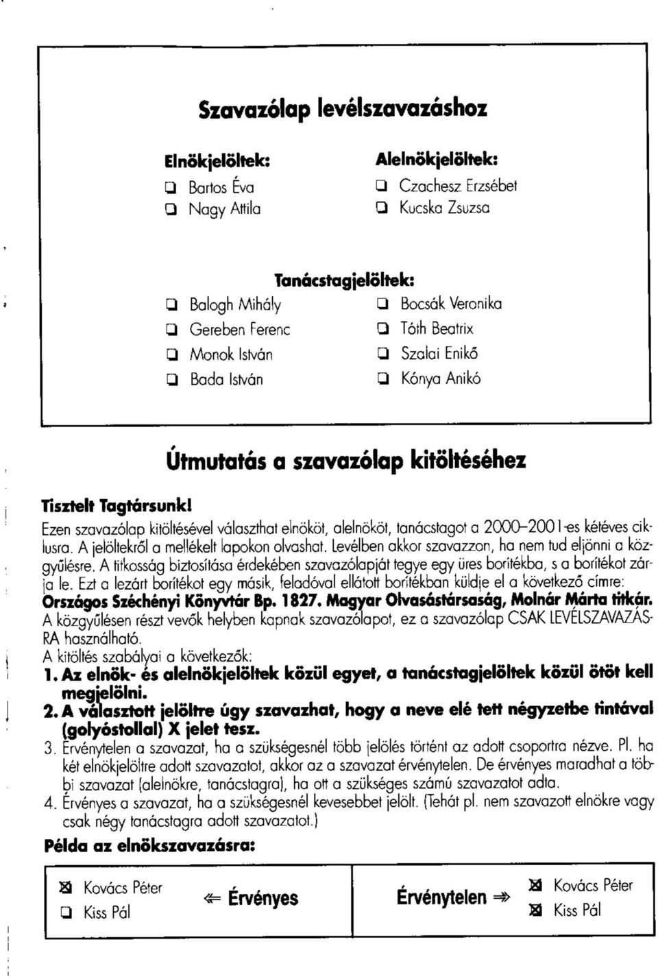 Útmutatás a szavazólap kitöltéséhez Ezen szavazólap kitöltésével választhat elnököt, alelnököt, tanácstagot a 2000-2001 -es kétéves ciklusra. A jelöltekről a mellékelt lapokon olvashat.