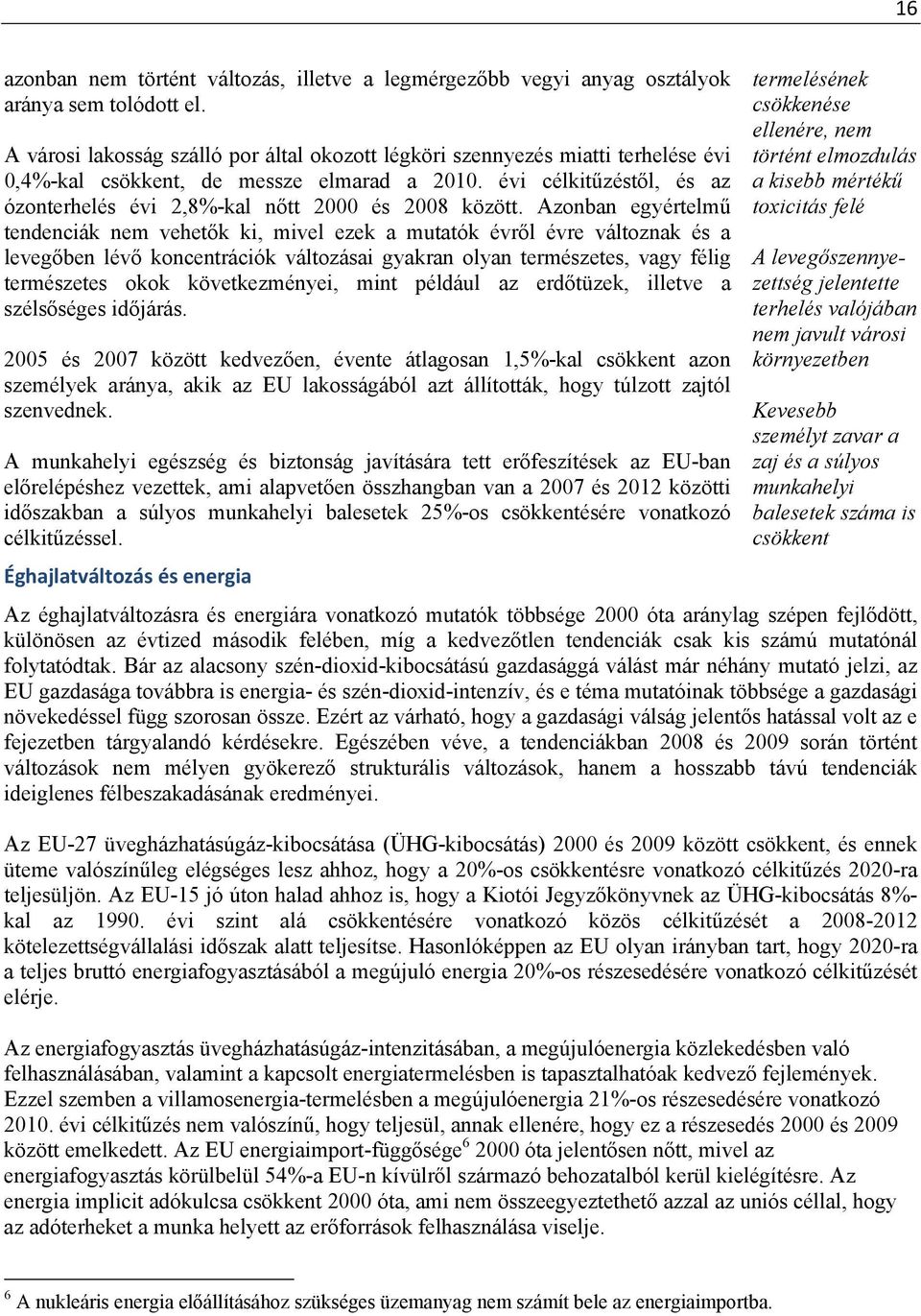 évi célkitűzéstől, és az ózonterhelés évi 2,8%-kal nőtt 2000 és 2008 között.