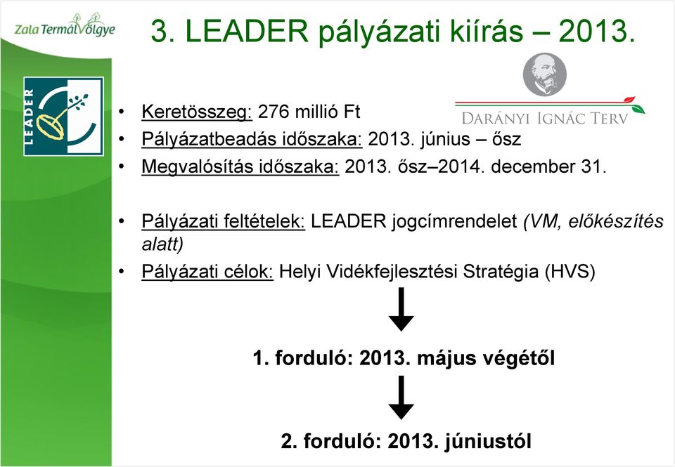 június ősz Megvalósítás időszaka: 2013. ősz 2014. december 31.