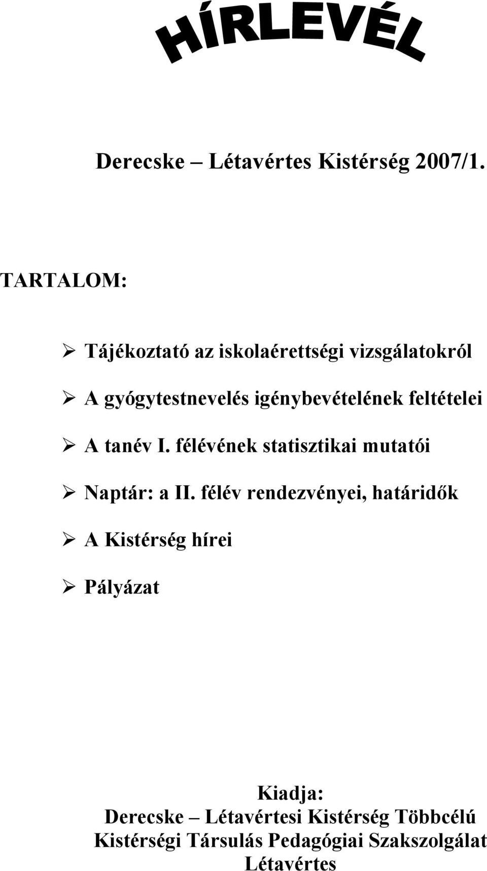 igénybevételének feltételei A tanév I. félévének statisztikai mutatói Naptár: a II.