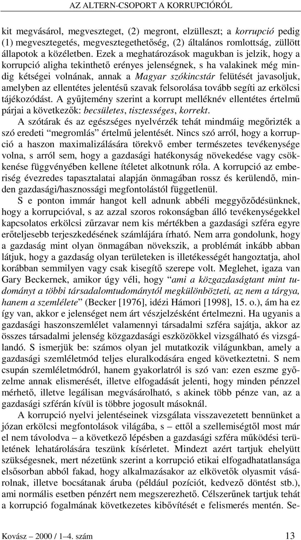 amelyben az ellentétes jelentéső szavak felsorolása tovább segíti az erkölcsi tájékozódást.