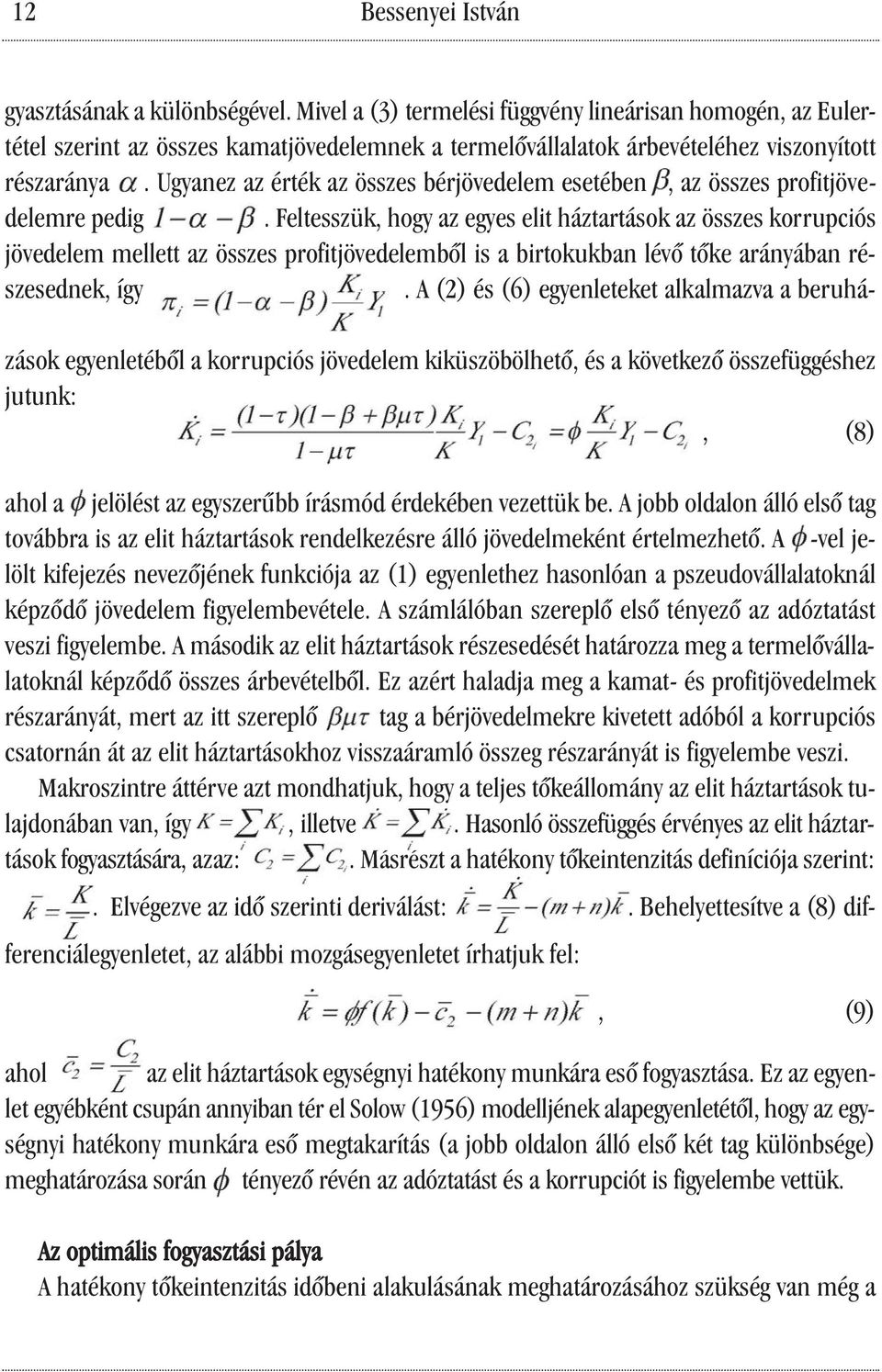 Ugyanez az érték az összes bérjövedelem esetében, az összes profitjövedelemre pedig.