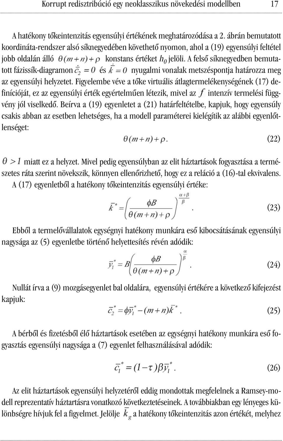 A felső síknegyedben bemutatott fázissík-diagramon a és nyugalmi vonalak metszéspontja határozza meg az egyensúlyi helyzetet.