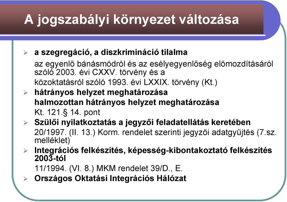 ) hátrányos helyzet meghatározása halmozottan hátrányos helyzet meghatározása Kt. 121. 14.