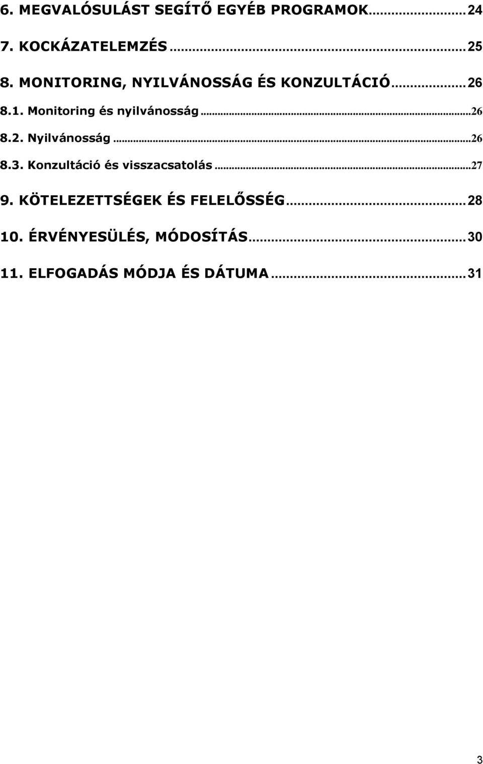 .. 26 8.3. Konzultáció és visszacsatolás... 27 9. KÖTELEZETTSÉGEK ÉS FELELŐSSÉG.