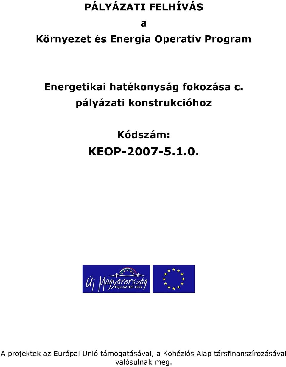 pályázati konstrukcióhoz Kódszám: KEOP-200