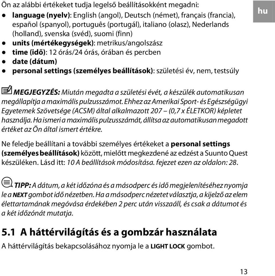 születési év, nem, testsúly hu MEGJEGYZÉS: Miután megadta a születési évét, a készülék automatikusan megállapítja a maximális pulzusszámot.