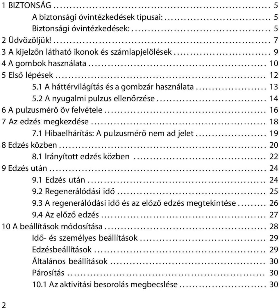 ................................................................ 12 5.1 A háttérvilágítás és a gombzár használata...................... 13 5.2 A nyugalmi pulzus ellenőrzése.