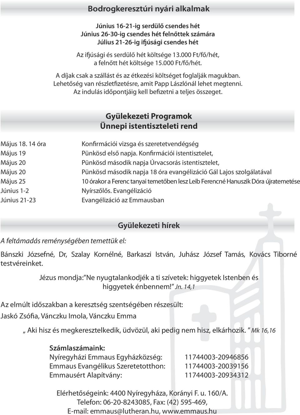 Az indulás időpontjáig kell befizetni a teljes összeget. Gyülekezeti Programok Ünnepi istentiszteleti rend Május 18.