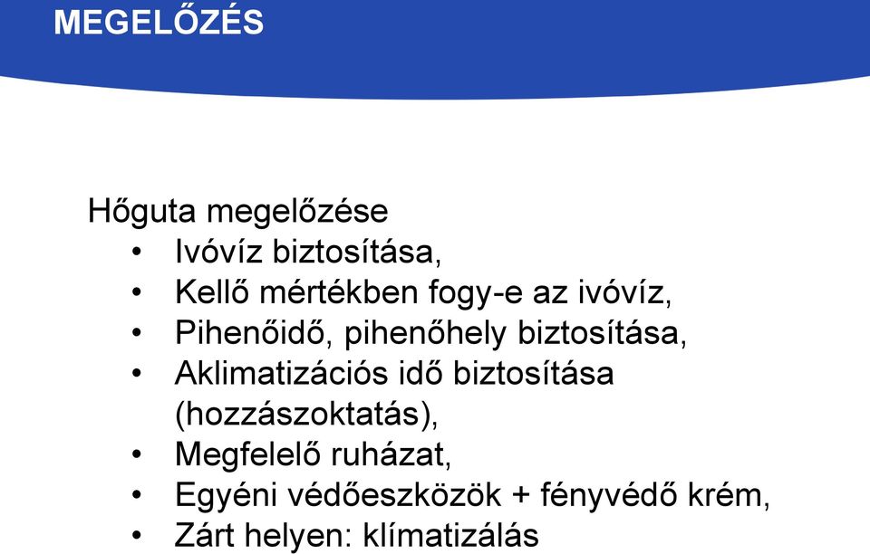 biztosítása, Aklimatizációs idő biztosítása (hozzászoktatás),