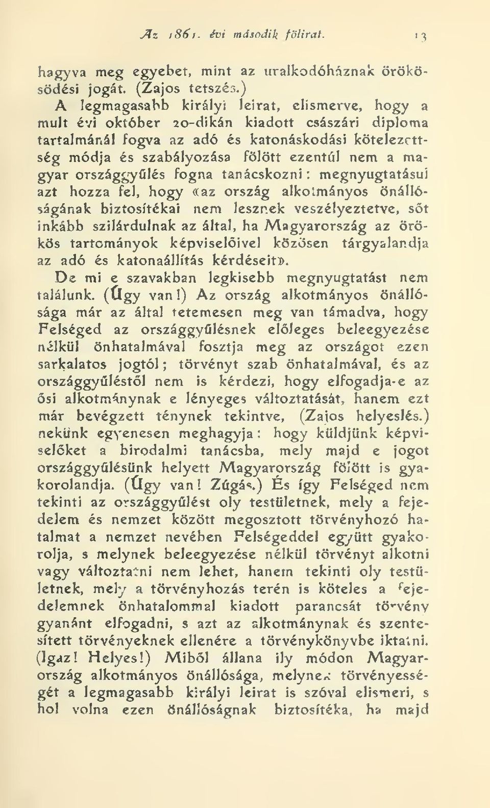 magyar országgylés fogna tanácskozni 1 megnyugtatásul azt hozza fel, hogy «az ország alkotmányos önállóságának biztosítékai nem leszr.