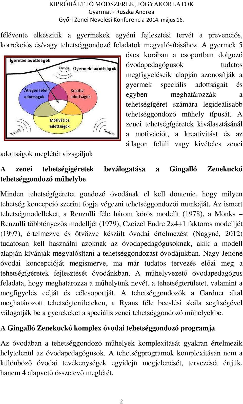 legideálisabb tehetséggondozó műhely típusát.