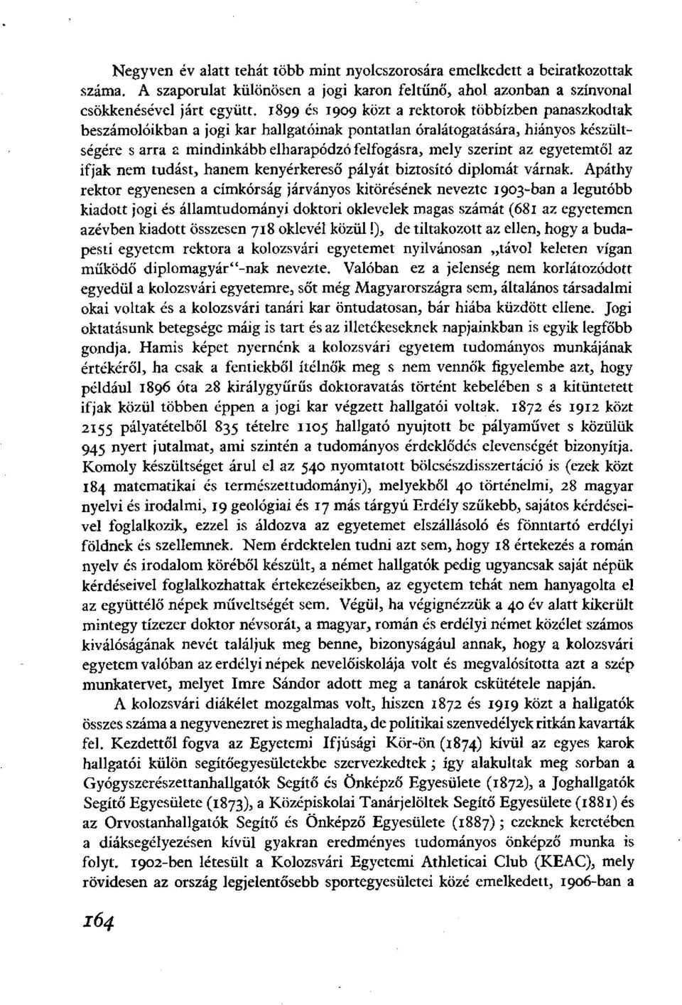 egyetemtől az ifjak nem tudást, hanem kenyérkereső pályát biztosító diplomát várnak.