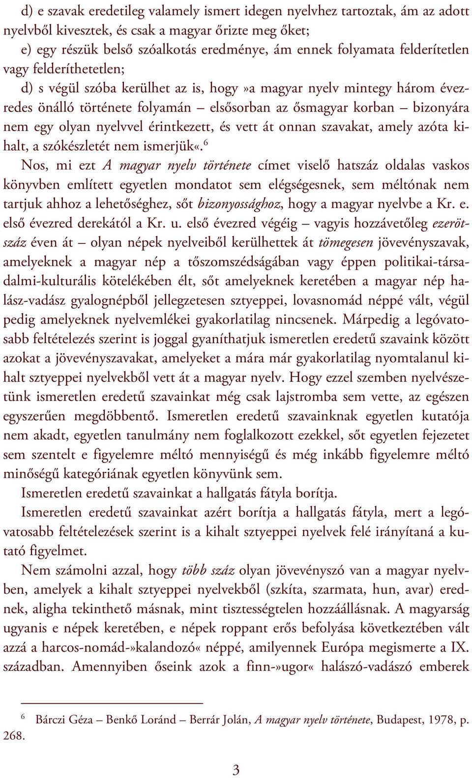 nyelvvel érintkezett, és vett át onnan szavakat, amely azóta kihalt, a szókészletét nem ismerjük«.