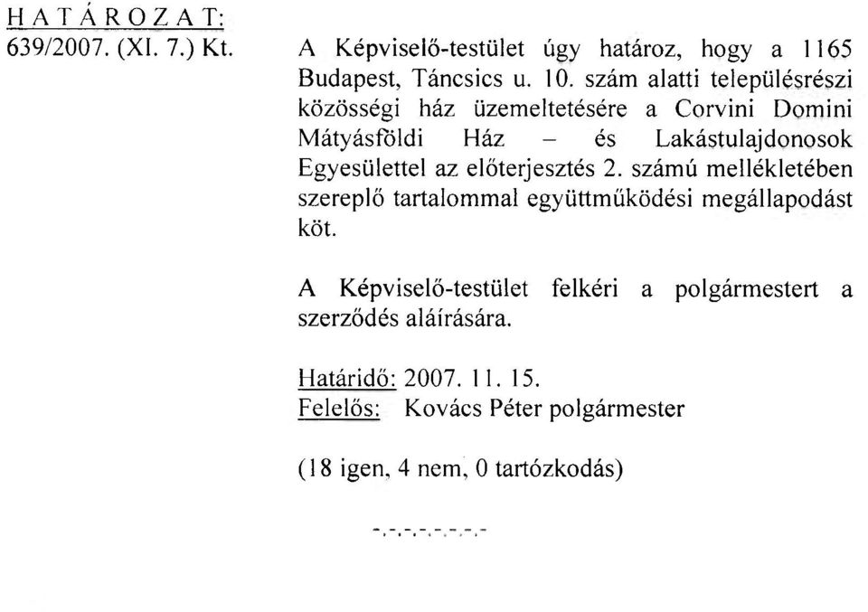 Egyesülettel az előterjesztés 2. számú mellékletében szereplő tartalommal együttműködési megállapodást köt.