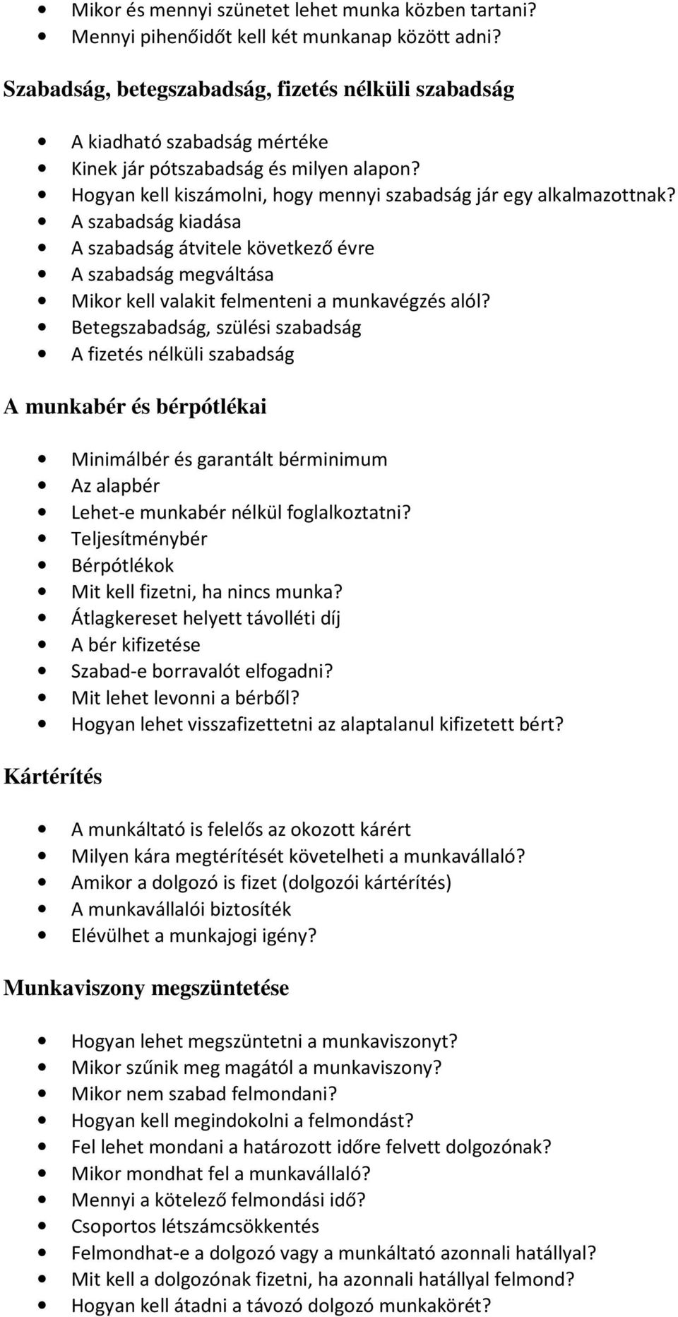 A szabadság kiadása A szabadság átvitele következő évre A szabadság megváltása Mikor kell valakit felmenteni a munkavégzés alól?