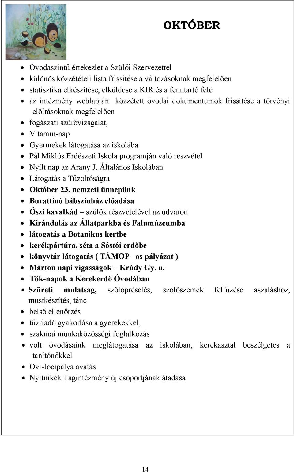 való részvétel Nyílt nap az Arany J. Általános Iskolában Látogatás a Tűzoltóságra Október 23.