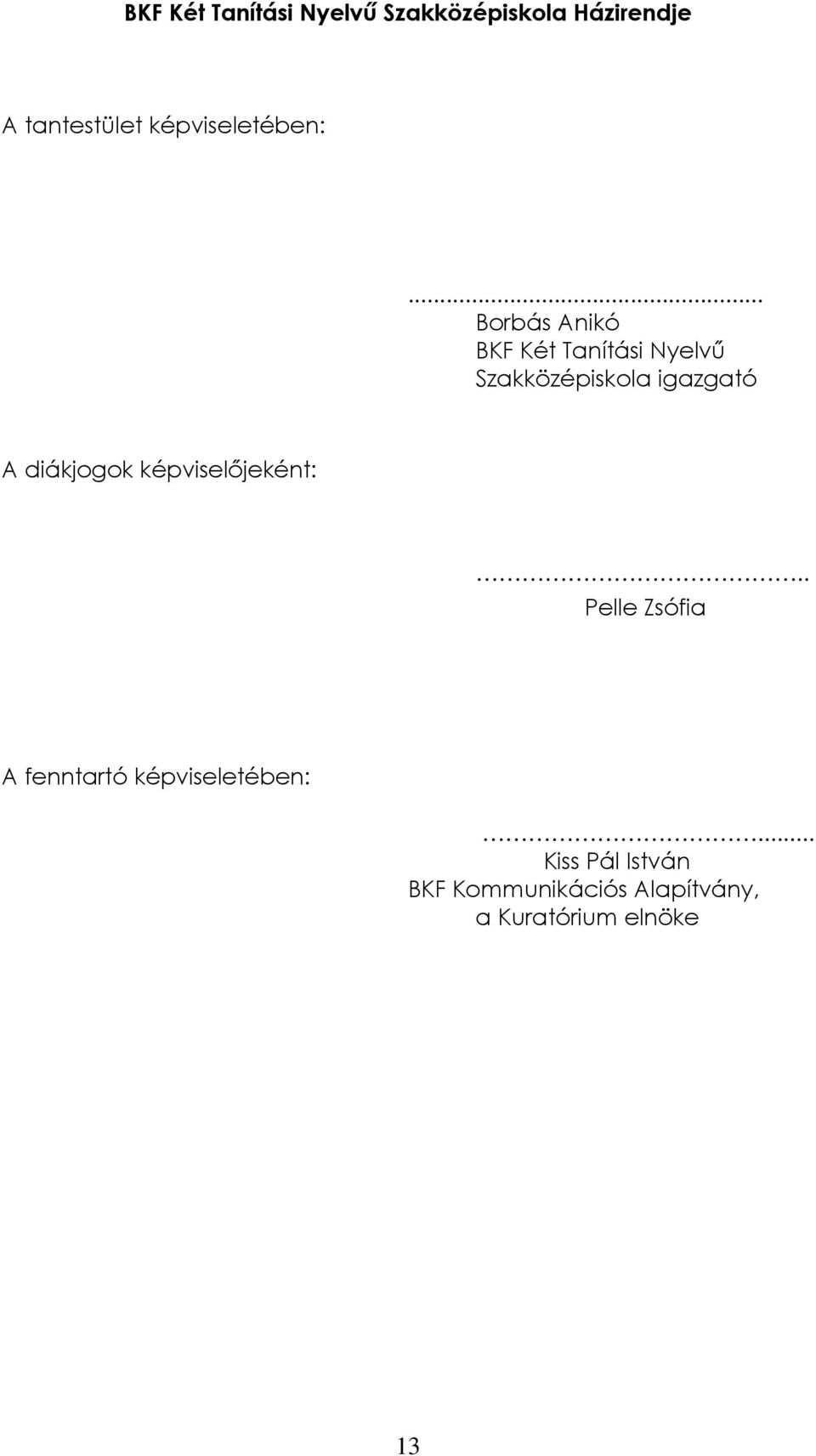 .. Borbás Anikó BKF Két Tanítási Nyelvű Szakközépiskola igazgató A