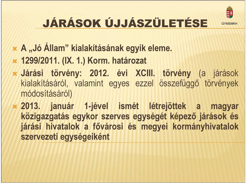 törvény (a járások kialakításáról, valamint egyes ezzel összefüggı törvények módosításáról) 2013.