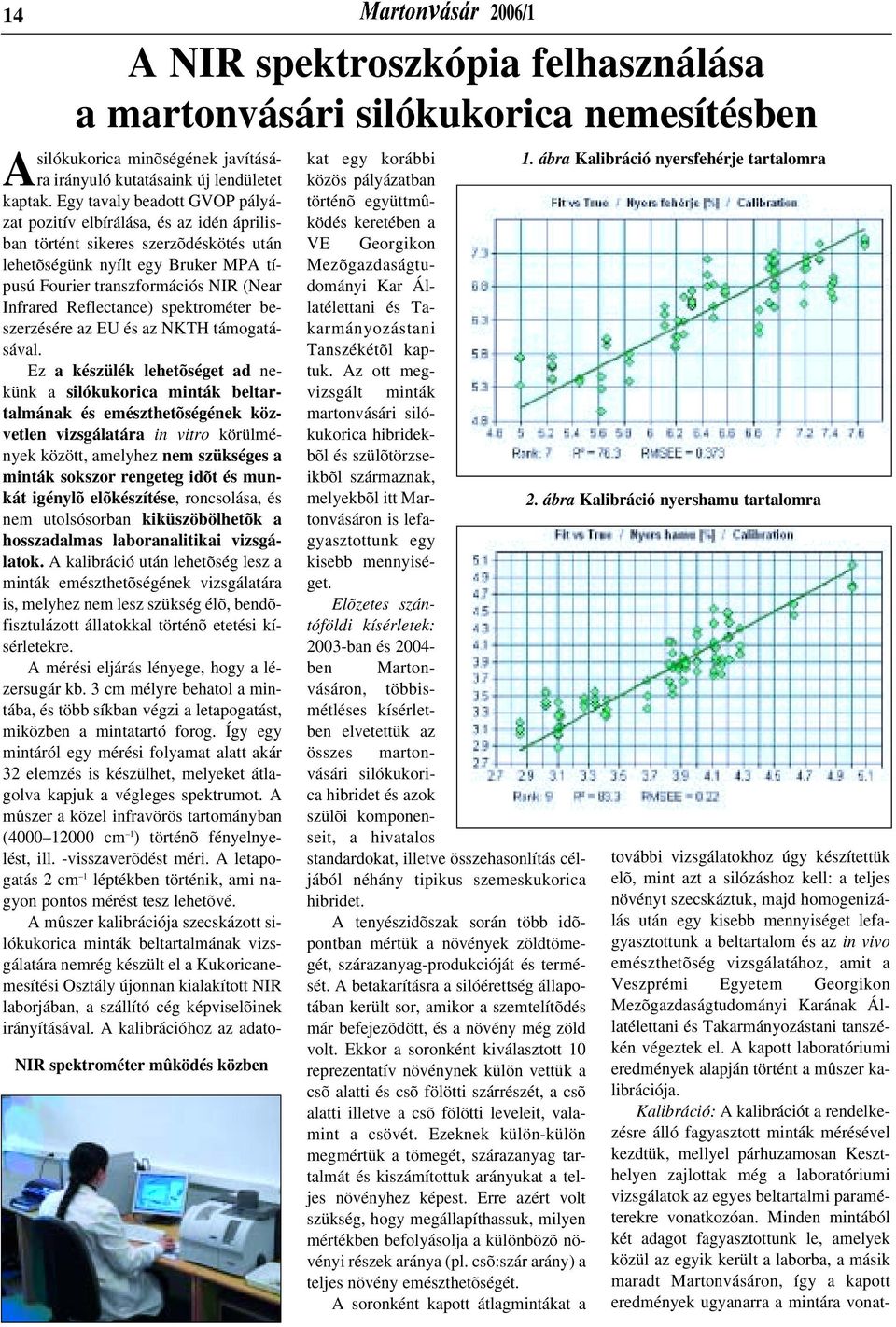 Reflectance) spektrométer beszerzésére az EU és az NKTH támogatásával.