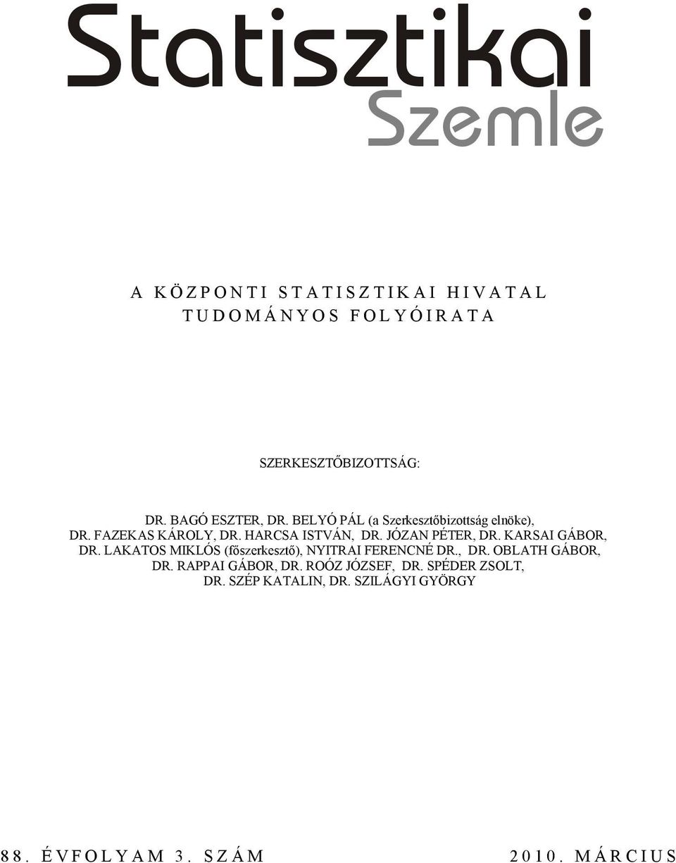 JÓZAN PÉTER, DR. KARSAI GÁBOR, DR. LAKATOS MIKLÓS (főszerkesztő), NYITRAI FERENCNÉ DR., DR. OBLATH GÁBOR, DR.