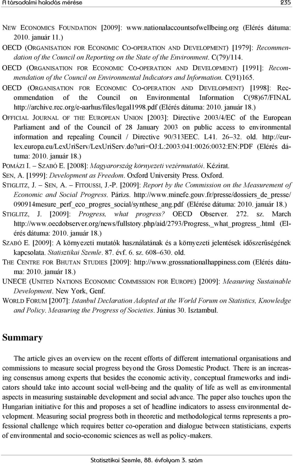 OECD (ORGANISATION FOR ECONOMIC CO-OPERATION AND DEVELOPMENT) [1991]: Recommendation of the Council on Environmental Indicators and Information. C(91)165.