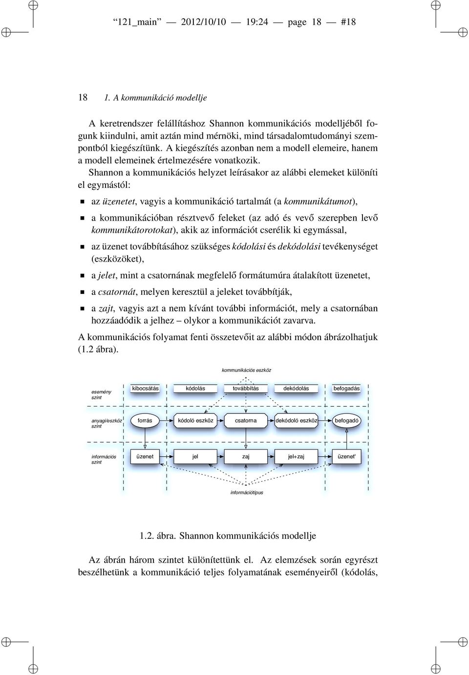 A kiegészítés azonban nem a modell elemeire, hanem a modell elemeinek értelmezésére vonatkozik.