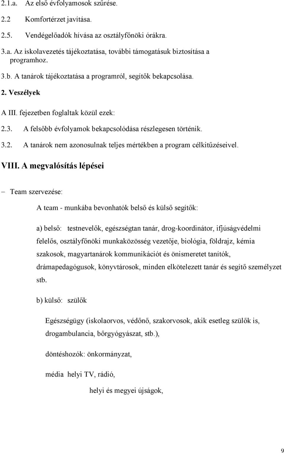 3.2. A tanárok nem azonosulnak teljes mértékben a program célkitűzéseivel. VIII.