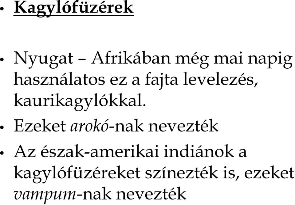 Ezeket arokó-nak nevezték Az észak-amerikai