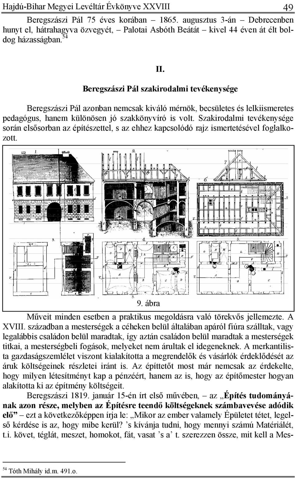 Beregszászi Pál szakirodalmi tevékenysége Beregszászi Pál azonban nemcsak kiváló mérnök, becsületes és lelkiismeretes pedagógus, hanem különösen jó szakkönyvíró is volt.