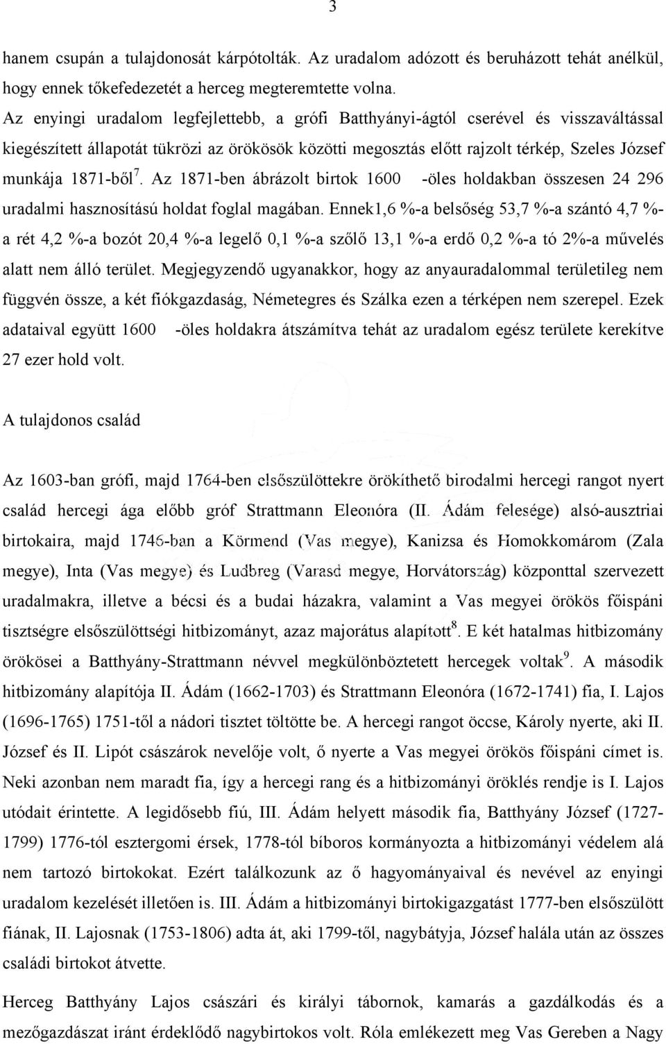 1871-ből 7. Az 1871-ben ábrázolt birtok 1600 -öles holdakban összesen 24 296 uradalmi hasznosítású holdat foglal magában.