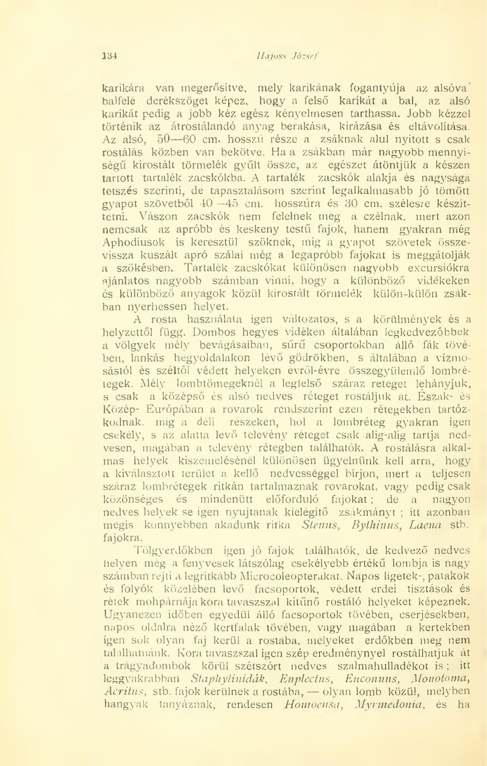 Ha a zsákban már nagyobb mennyiség kirostált törmelék gylt össze, az egészet átöntjük a készen tartott tartalék zacskókba.