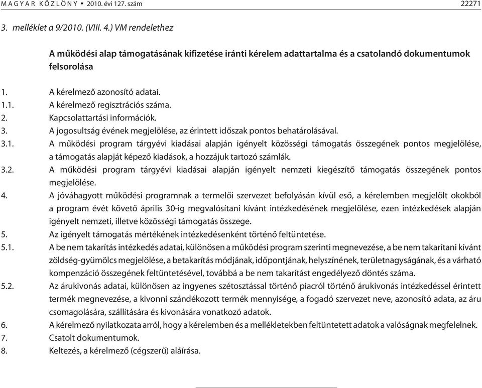 Kapcsolattartási információk. 3. A jogosultság évének megjelölése, az érintett idõszak pontos behatárolásával. 3.1.