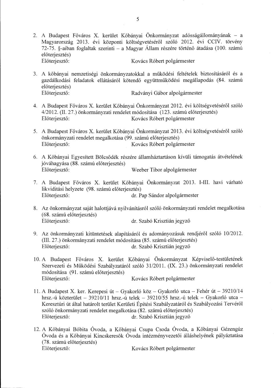 A kőbányai nemzetiségi önkormányzatokkal a működési feltételek biztosításáról és a gazdálkodási feladatok ellátásáról kötendő együttműködési megállapodás (84.