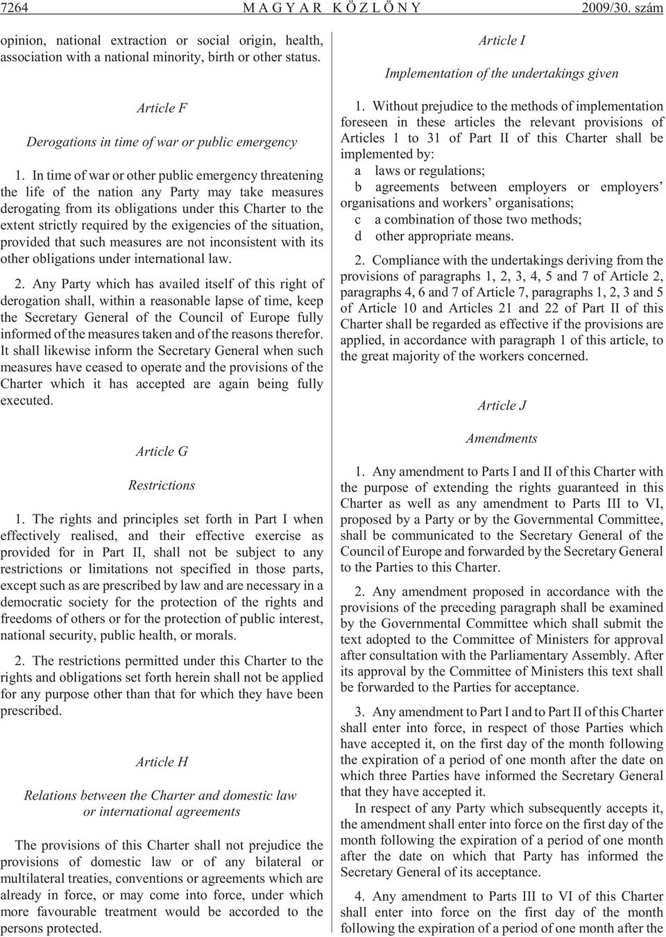 In time of war or other public emergency threatening the life of the nation any Party may take measures derogating from its obligations under this Charter to the extent strictly required by the