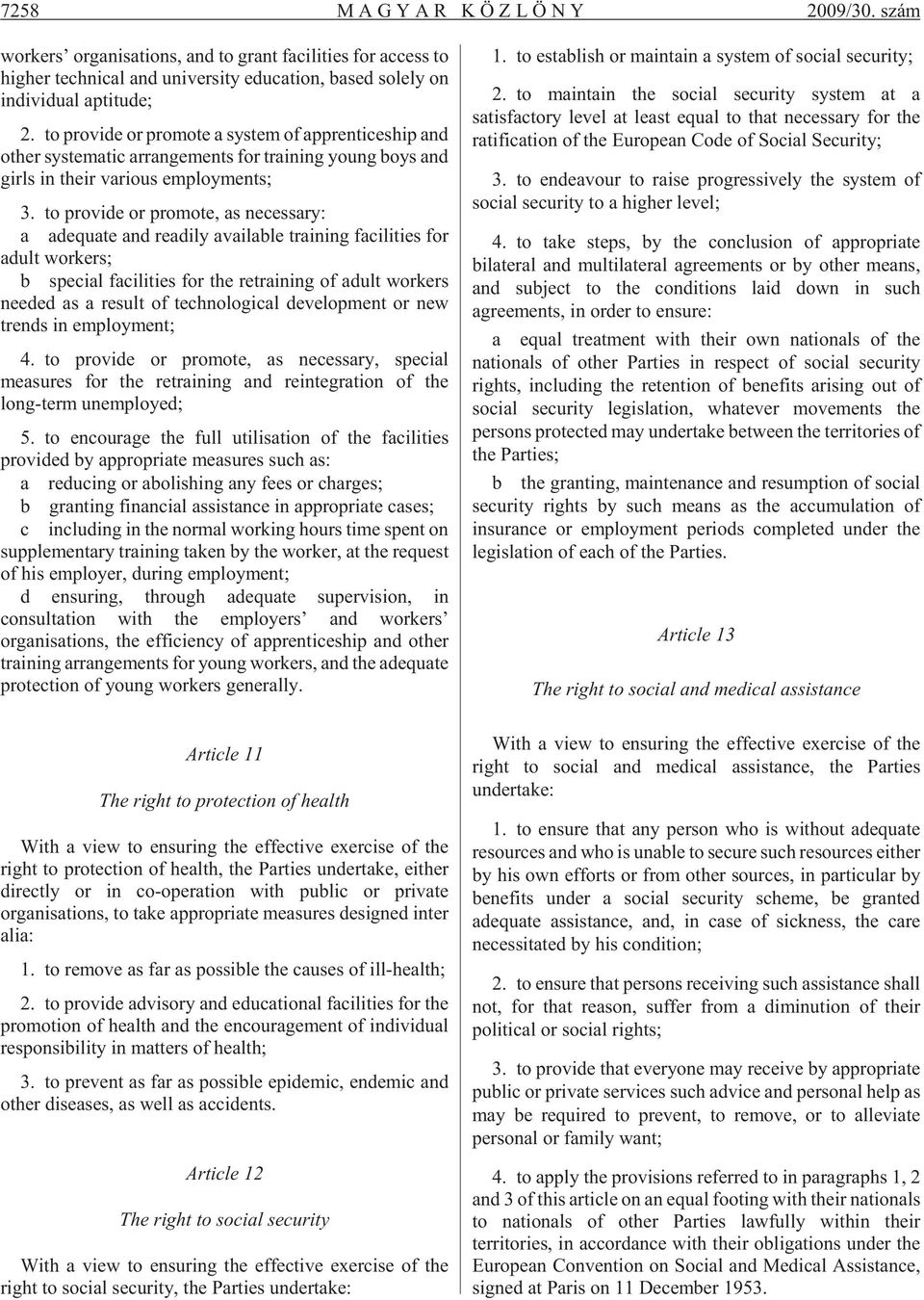 to provide or promote, as necessary: a adequate and readily available training facilities for adult workers; b special facilities for the retraining of adult workers needed as a result of