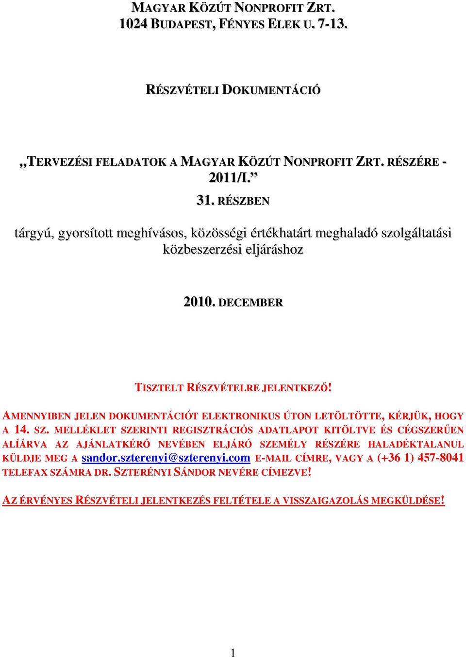 AMENNYIBEN JELEN DOKUMENTÁCIÓT ELEKTRONIKUS ÚTON LETÖLTÖTTE, KÉRJÜK, HOGY A 14. SZ.