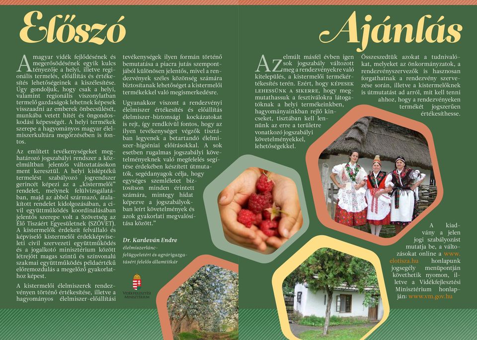 A helyi termékek szerepe a hagyományos magyar élelmiszerkultúra megőrzésében is fontos.
