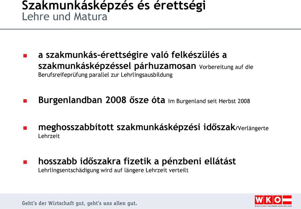 Burgenlandban 2008 ősze óta Im Burgenland seit Herbst 2008 meghosszabbított szakmunkásképzési