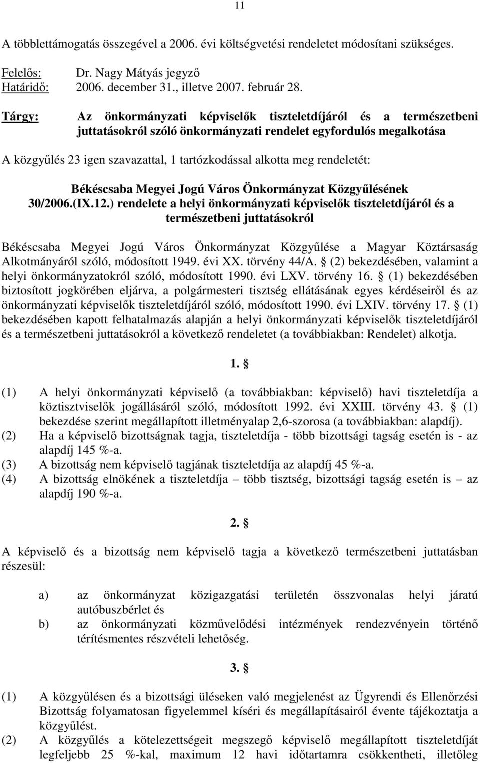 rendeletét: Békéscsaba Megyei Jogú Város Önkormányzat Közgyűlésének 30/2006.(IX.12.