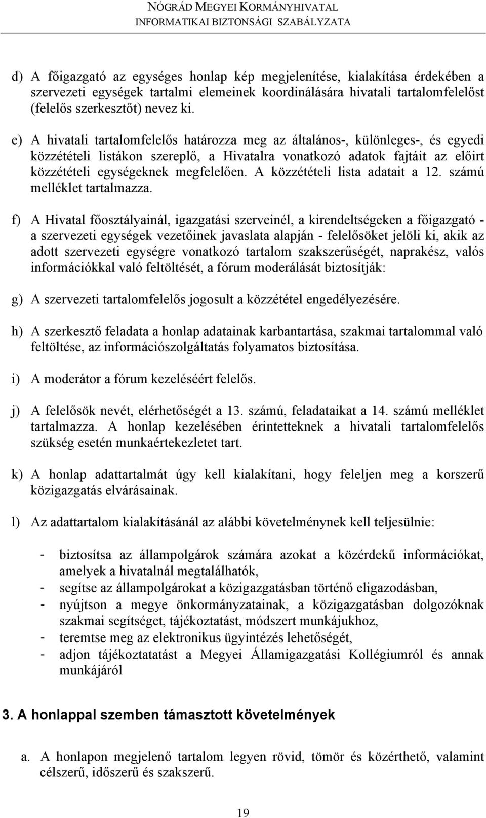 A közzétételi lista adatait a 12. számú melléklet tartalmazza.