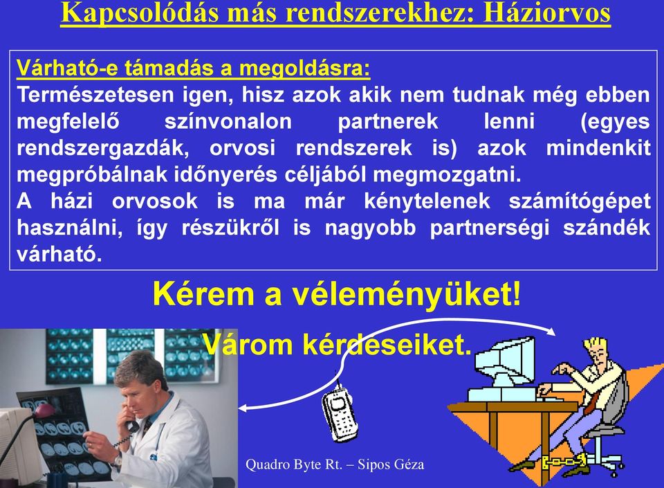 mindenkit megpróbálnak időnyerés céljából megmozgatni.