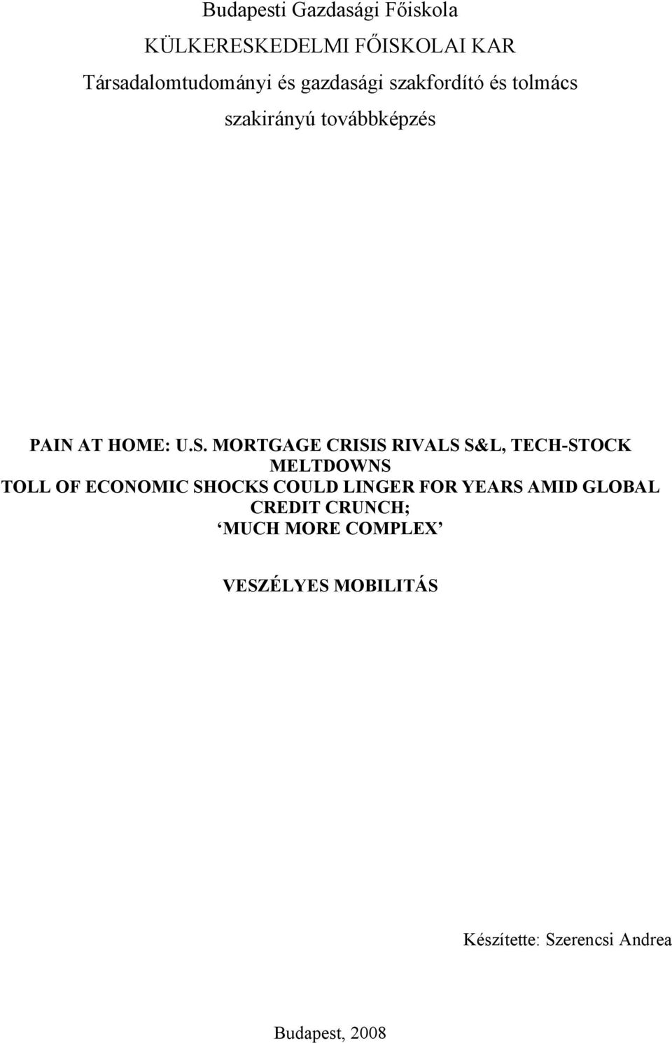 MORTGAGE CRISIS RIVALS S&L, TECH-STOCK MELTDOWNS TOLL OF ECONOMIC SHOCKS COULD LINGER FOR