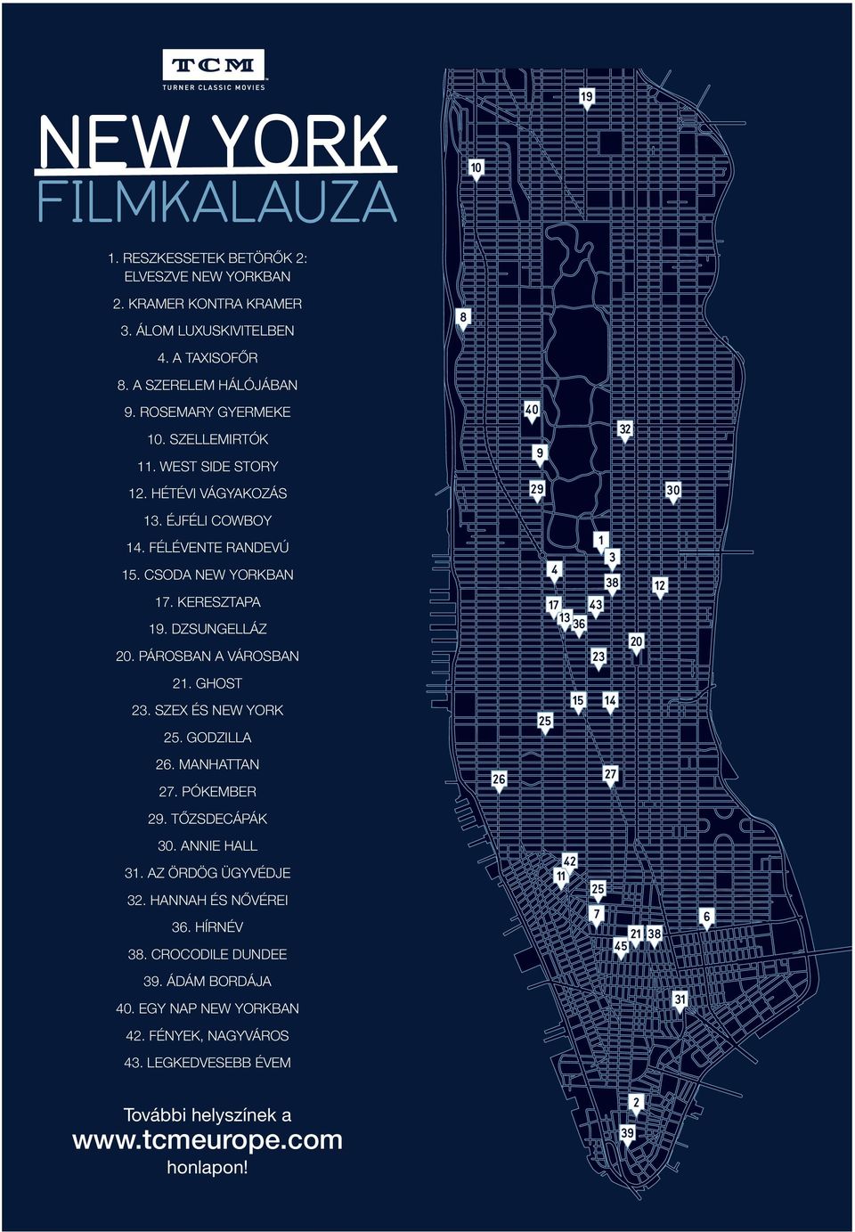 PÁROSBAN A VÁROSBAN 1 3 4 38 12 17 43 13 36 20 23 21. GHOST 23. SZEX ÉS NEW YORK 25. GODZILLA 25 15 14 26. MANHATTAN 27. PÓKEMBER 29. TŐZSDECÁPÁK 26 27 30. ANNIE HALL 31.