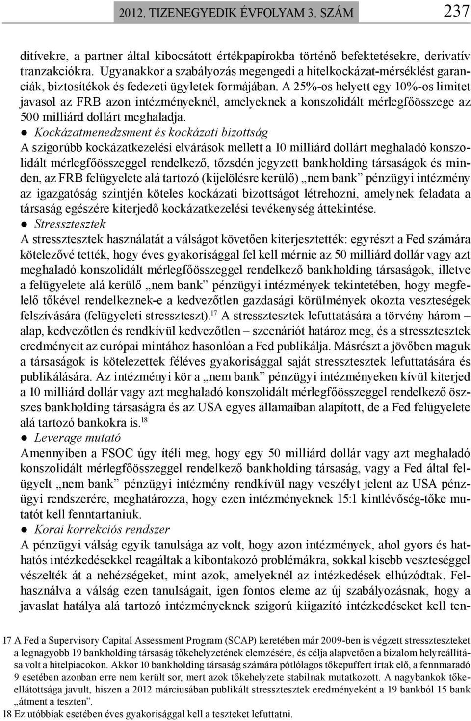 A 25%-os helyett egy 10%-os limitet javasol az FRB azon intézményeknél, amelyeknek a konszolidált mérlegfőösszege az 500 milliárd dollárt meghaladja.