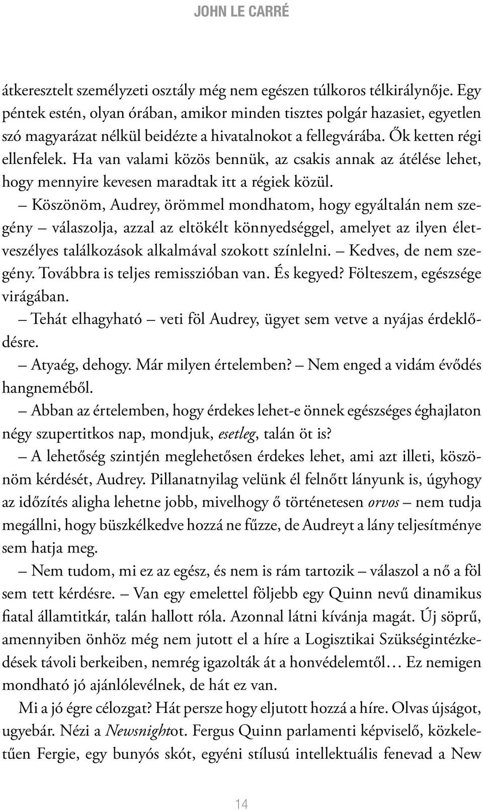 Ha van valami közös bennük, az csakis annak az átélése lehet, hogy mennyire kevesen maradtak itt a régiek közül.