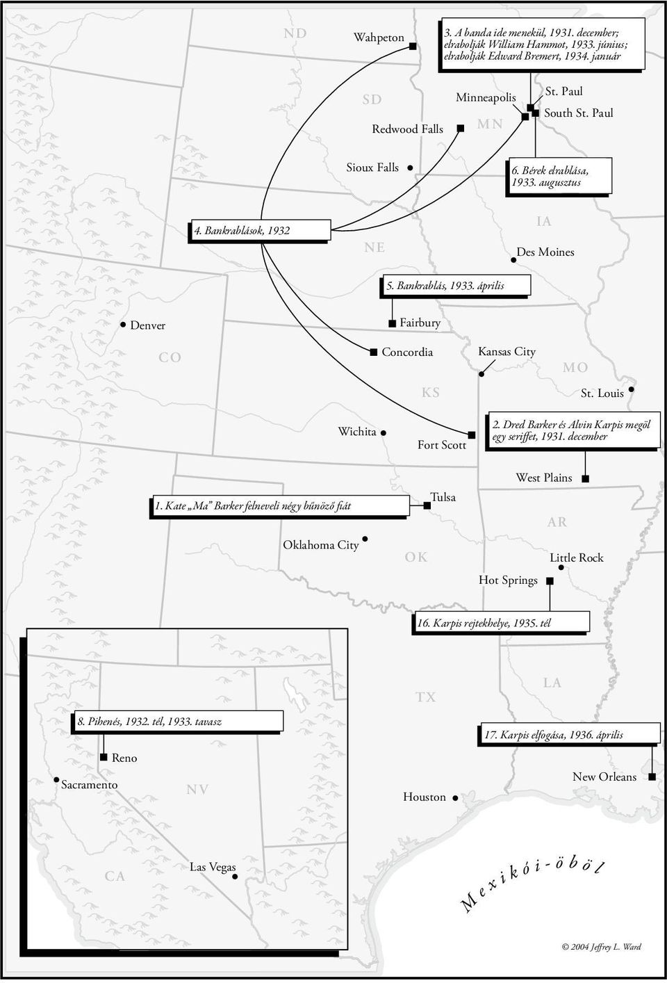 Louis Wichita 1. Kate Ma Barker felneveli négy bűnöző fiát Oklahoma City OK Fort Scott Tulsa 2. Dred Barker és Alvin Karpis megöl egy seriffet, 1931.