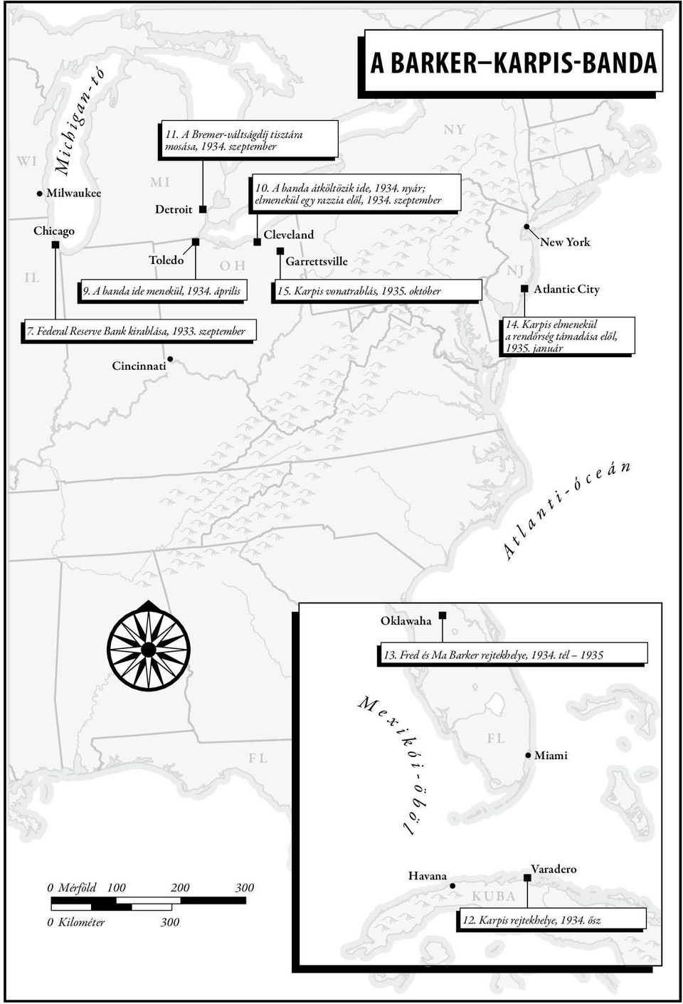 október N Y New York N J Atlantic City 7. Federal Reserve Bank kirablása, 1933. szeptember Cincinnati 14. Karpis elmenekül a rendőrség támadása elől, 1935. január Oklawaha 13.