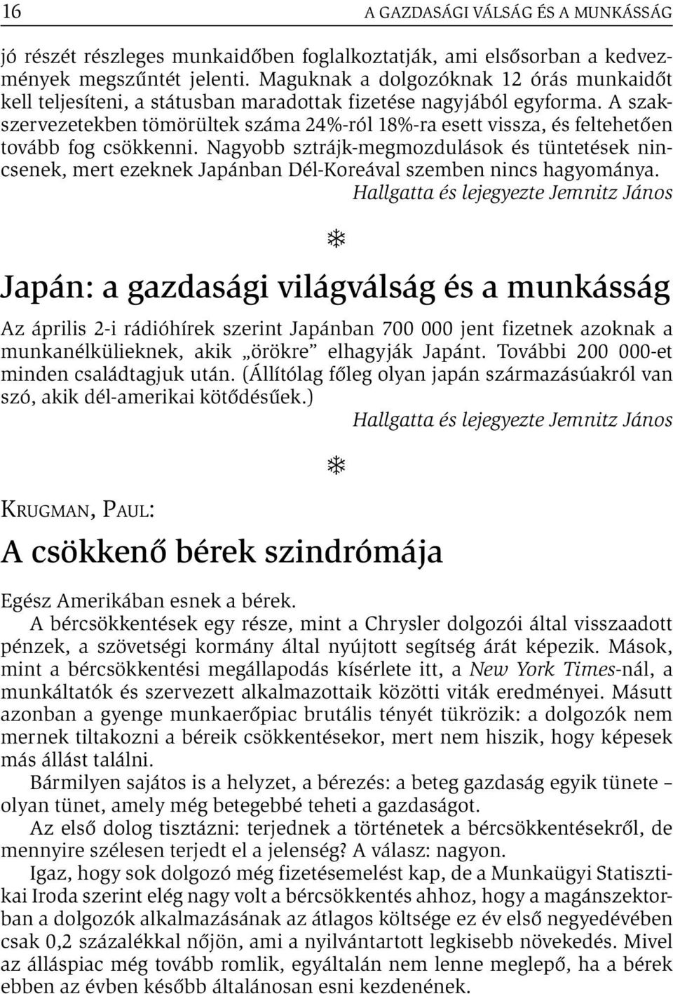 A szakszervezetekben tömörültek száma 24%-ról 18%-ra esett vissza, és feltehetően tovább fog csökkenni.