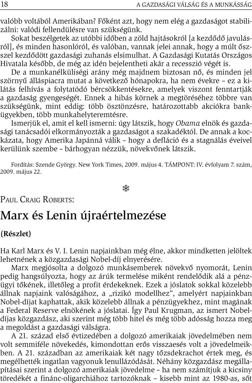 A Gazdasági Kutatás Országos Hivatala később, de még az idén bejelentheti akár a recesszió végét is.